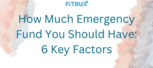 How much Emergency Fund - 6 key factors