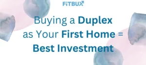 Buying a Duplex as your first home is the best investment
