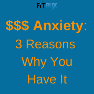 3 Reasons Why You Have Money Anxiety