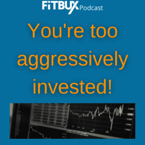 Most People are too aggressively invested