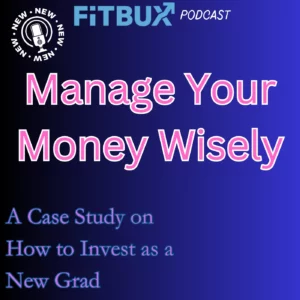 Manage your money wisely: A case study on how to invest as a new grad